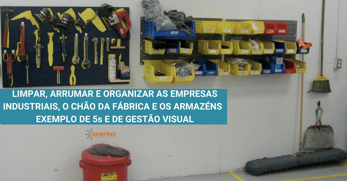 Limpar, Arrumar e Organizar as Empresas Industriais, o chão da Fábrica e os Armazéns – exemplos de 5´s e de gestão visual Thumbnail