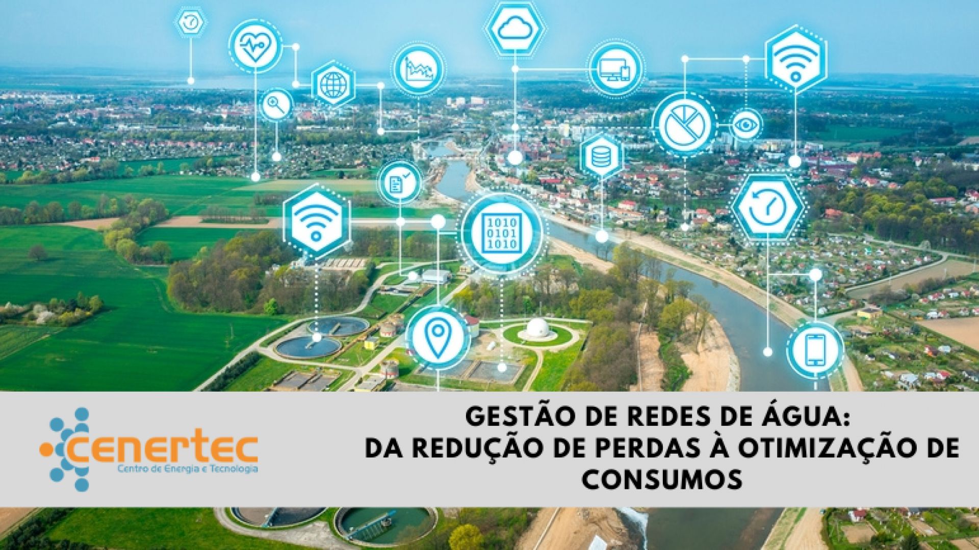 Gestão de Redes de Água: Da Redução de Perdas à Otimização de Consumos