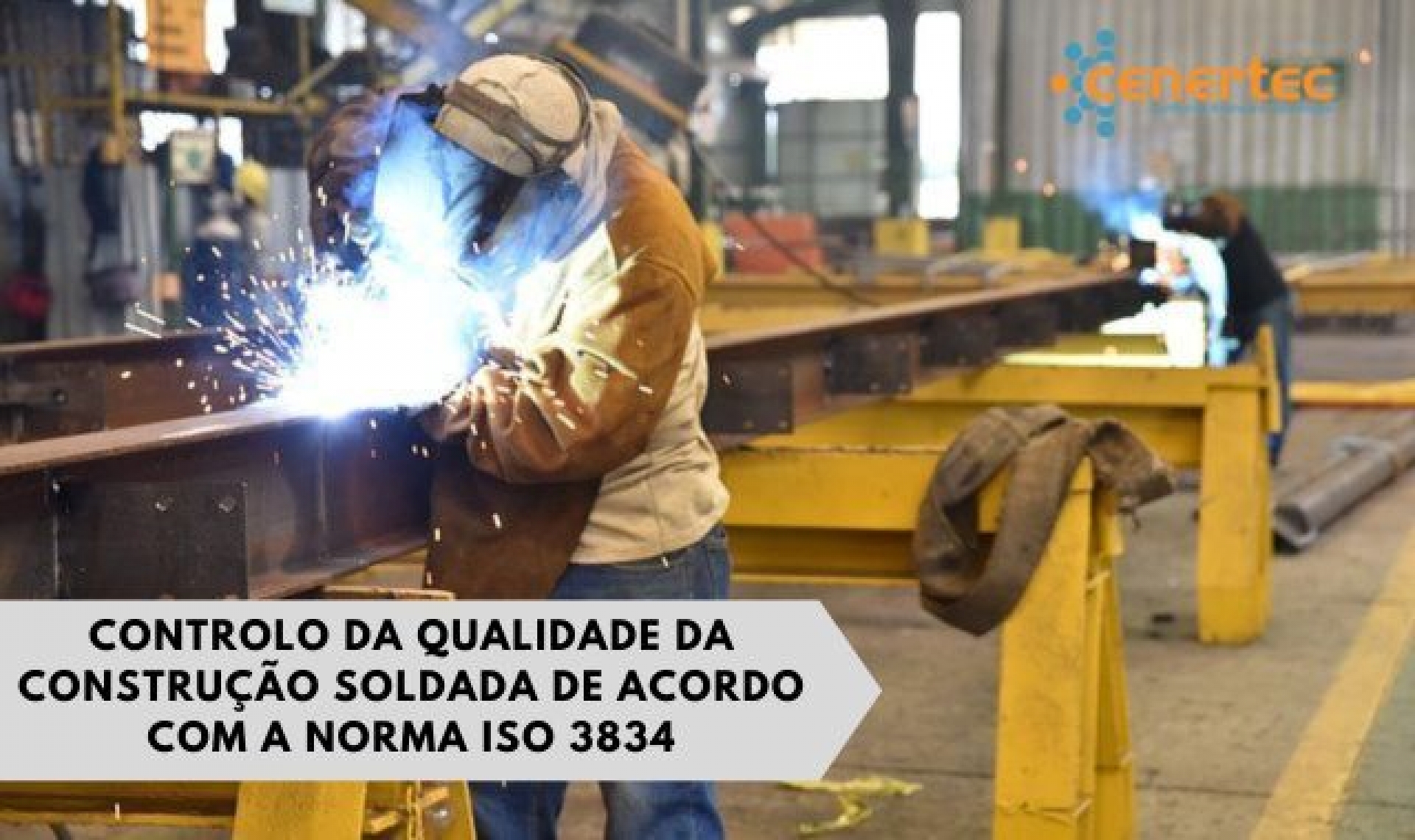 Controlo da Qualidade da Construção Soldada de acordo com a Norma ISO 3834 Thumbnail