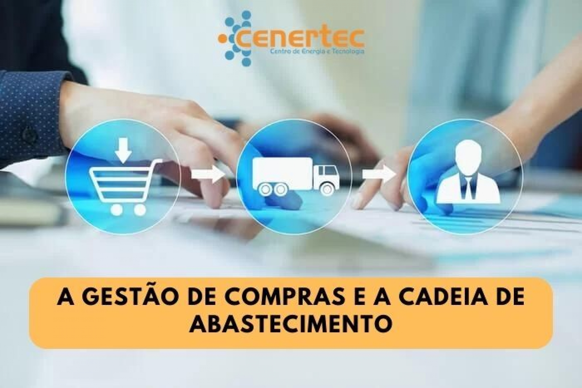 A Gestão de Compras e a Cadeia de Abastecimento Thumbnail